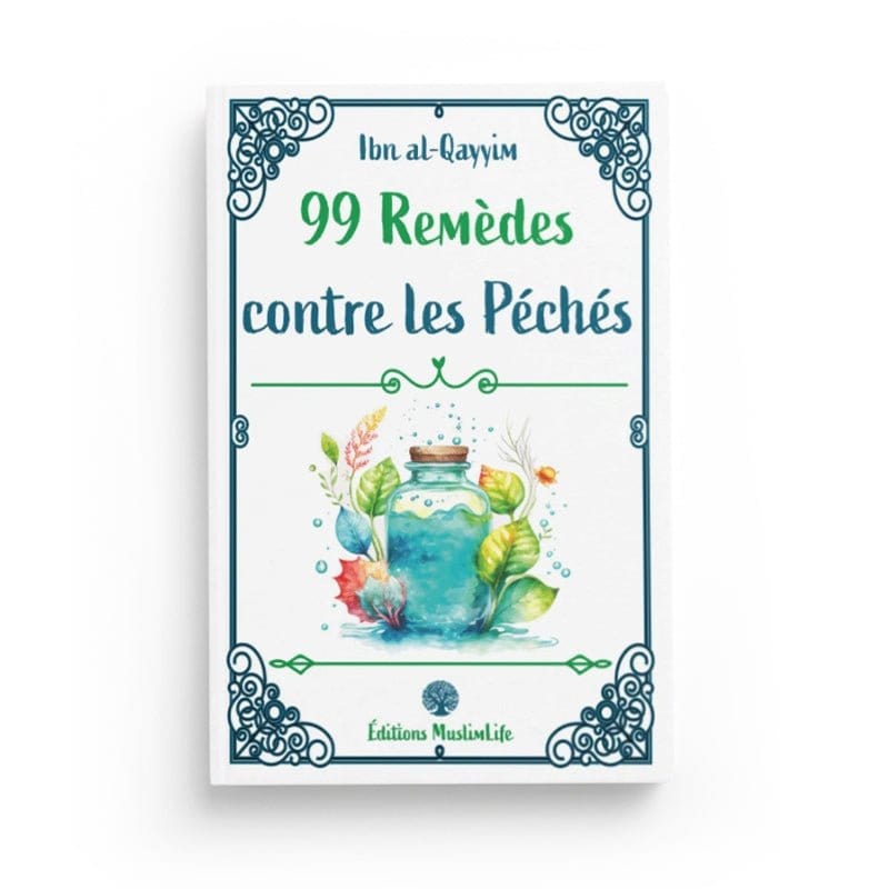 99 Remèdes contre les Péchés - Ibn al - Qayyim - Editions Muslim Life Al - imen