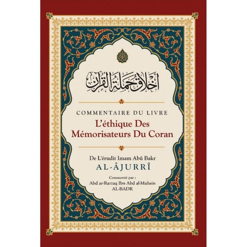 Commentaire Du Livre L'éthique Des Mémorisateurs Du Coran, De Abû Bakr Al - Âjurrî Al - imen