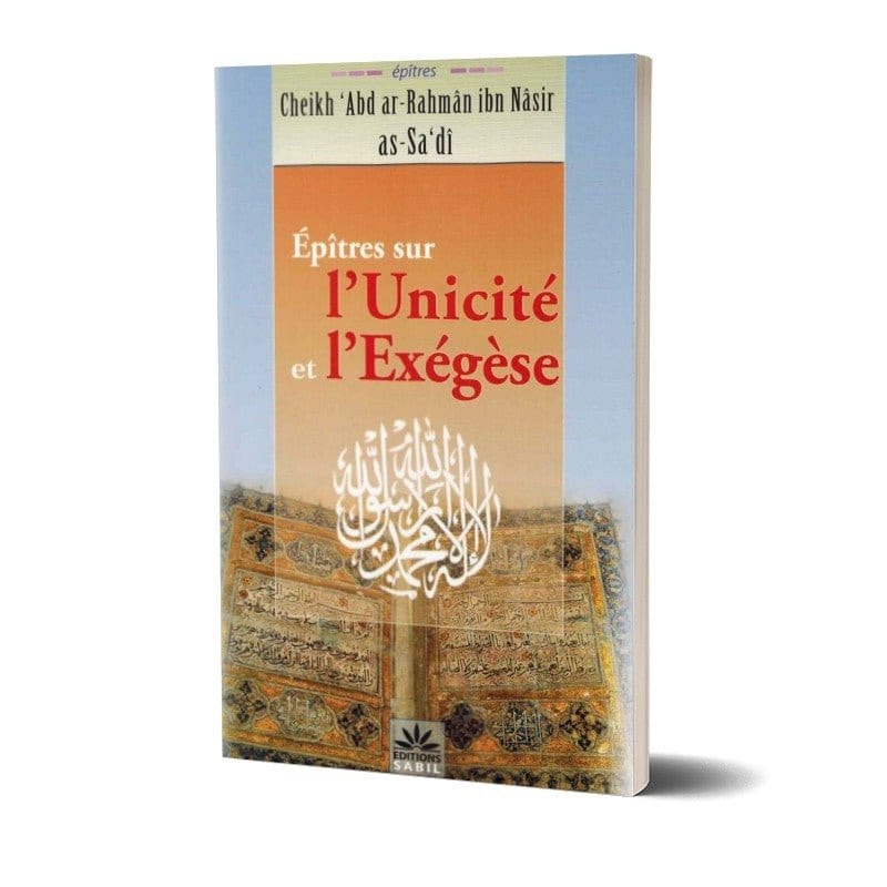 Épîtres sur l'Unicité et l’Exégèse Sana Livre > Islam > Tawhid / Aqidah (Croyance) 9791094267004 Librairie Musulmane Al-imen