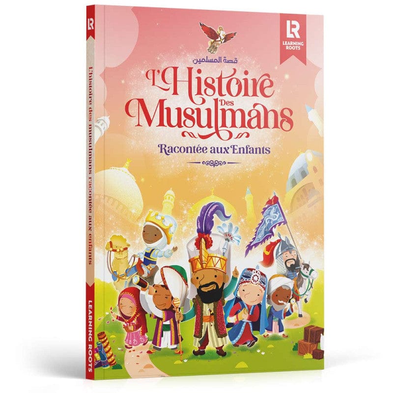 L'histoire des musulmans racontée aux enfants - Learning Roots Sana Livre Islam Enfant 9781914211201 Librairie Musulmane Al-imen