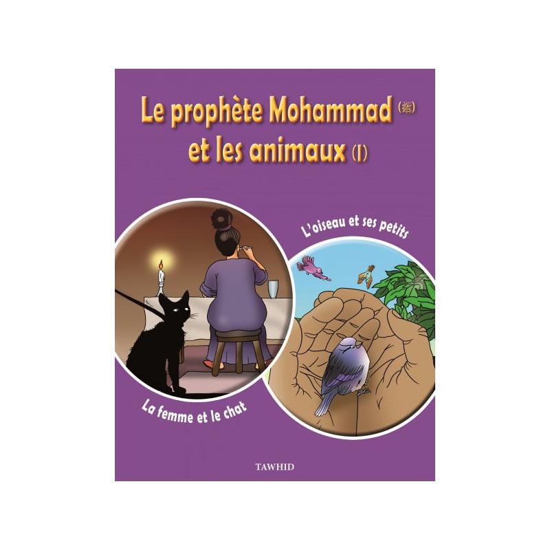 Le prophète Mohammad (SWS) et les animaux (1) : La femme et le chat, L'oiseau et ses petits - Edition Tawhid Al - imen
