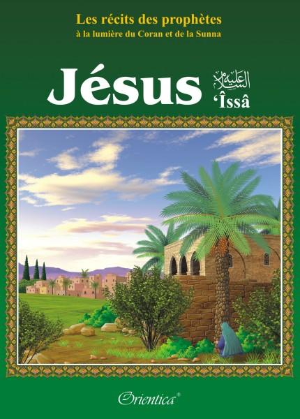Les récits des prophètes à la lumière du Coran et de la Sunna : Histoire du prophète "Jésus" ('Issâ) Orientica Livre Islam Enfant 9782356350183 Librairie Musulmane Al-imen