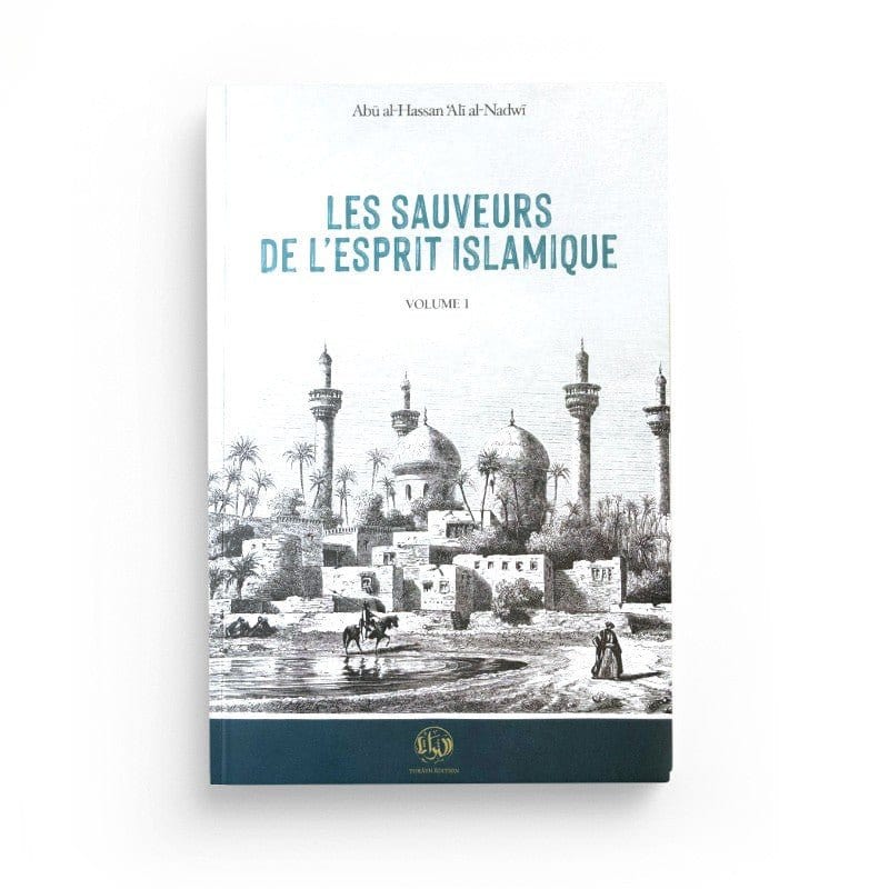 Les sauveurs de l'esprit Islamique Vol. I Al-Bayyinah Livre > Islam > Essai 9782957747702 Librairie Musulmane Al-imen