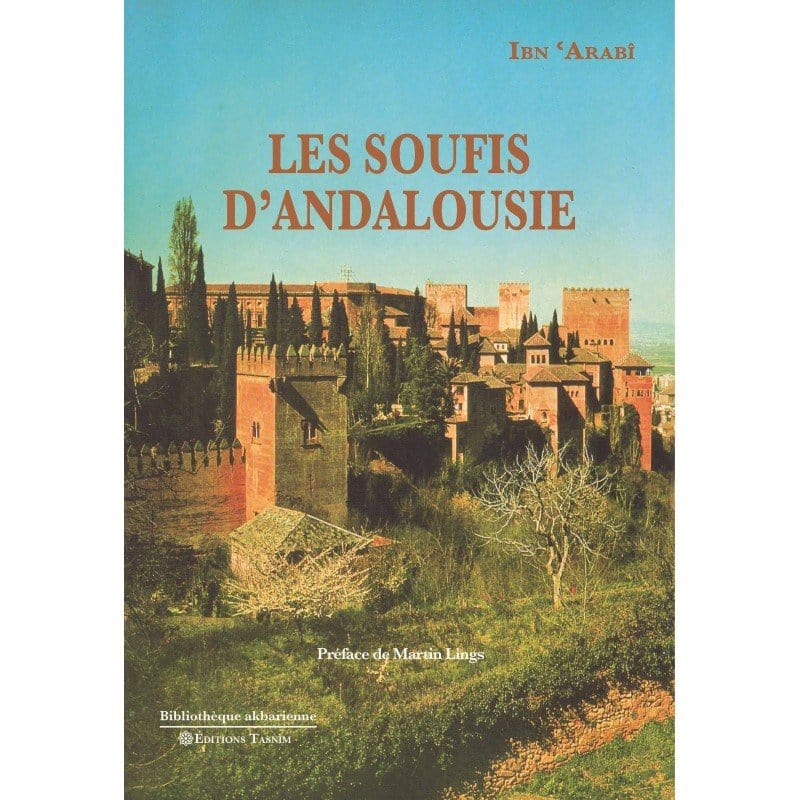 Les Soufis d'Andalousie Tasnîm Livre > Islam > Foi et Spiritualité 9791091300315 Librairie Musulmane Al-imen