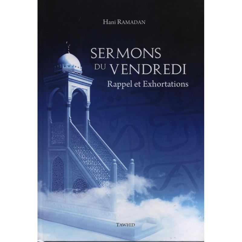 Sermons du vendredi - d’après Hani Ramadan Tawhid Livre > Islam > Foi et Spiritualité 9782848622439 Librairie Musulmane Al-imen