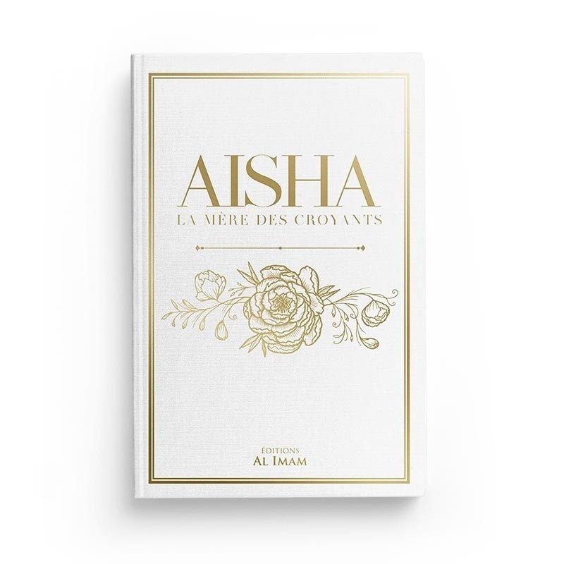 Aisha, la mère des croyants (oum al - mou'minîn) Al - imen