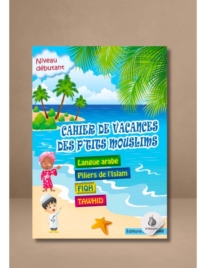 Cahier de vacances des p'tits mouslims - Al Qamar - Éditions Al-Qamar Al-Qamar Livre Islam Enfant 3770013265211 Librairie Musulmane Al-imen