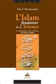 Islâm fondateur de la Science - La renaissance et les lumières / les siècles de plagiat, (L´)
                        BOUTAMMINA, NAS. E. Al Bouraq Livres > Islam > Introduction ou Nouveau Converti 9782841612901 Librairie Musulmane Al-imen