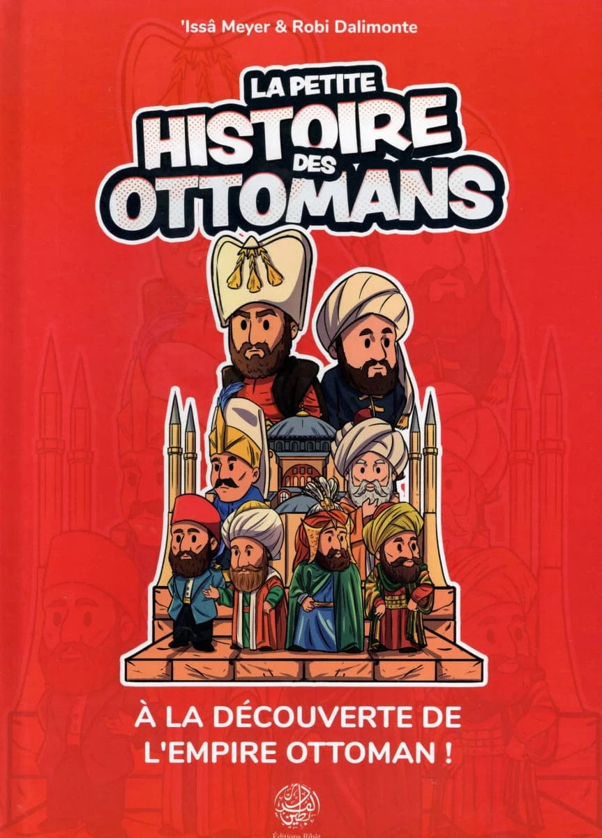 La petite histoire des Ottomans par ‘Issa Meyer et Robi Dalimonte Al - imen