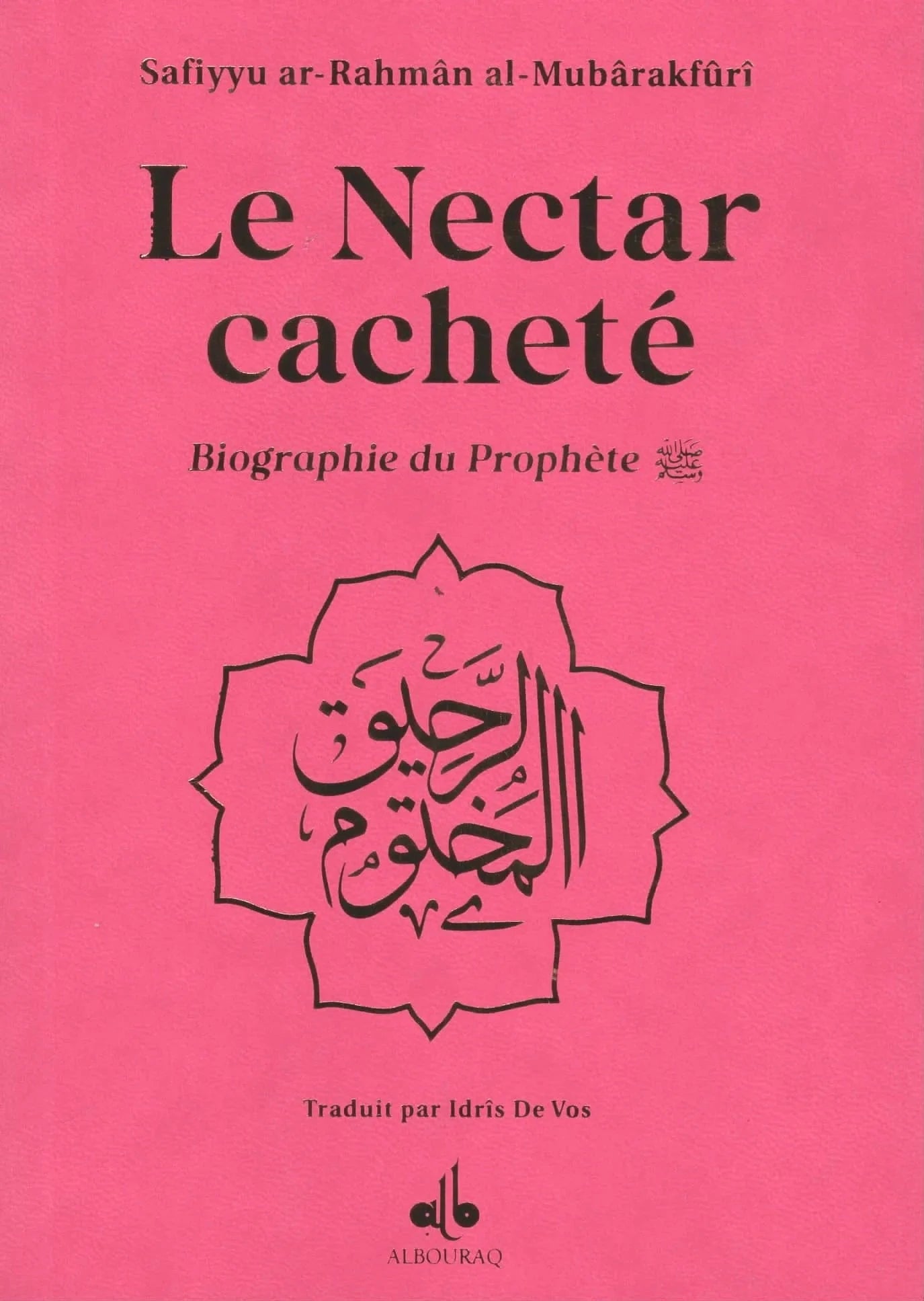 Le Nectar Cacheté - Biographie du prophète par Safiyyu ar - Rahman Al - Mubârakfûrî (Différents coloris)(Poche) Rose Al - imen