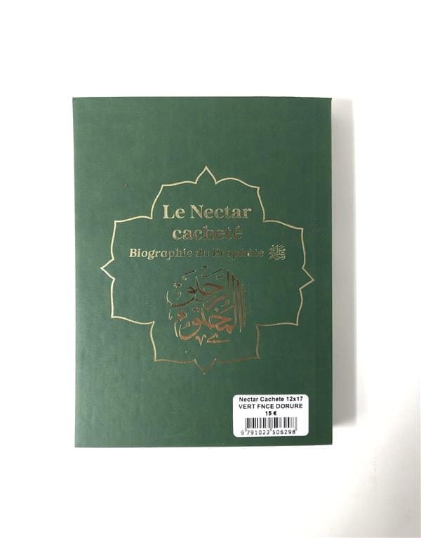 Le Nectar Cacheté : Biographie du Prophète par Safiyyu Ar - Rahman Al - Mubarakfuri (Pages reliées en Or) Vert Foncé Al - imen