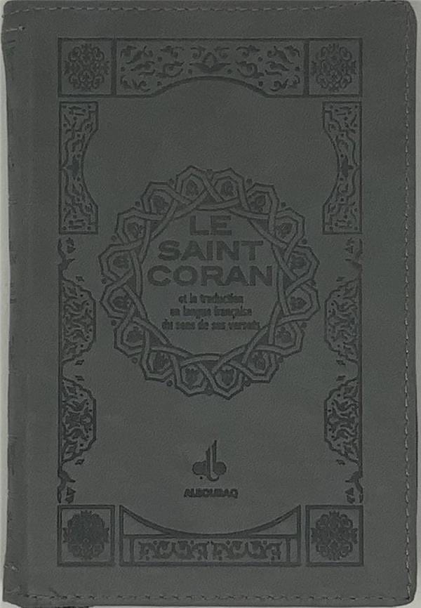 Le Saint Coran (Uniquement en Français) et la traduction en langue française du sens de ses versets - Pochette - éditions Al Bouraq Gris Al - imen