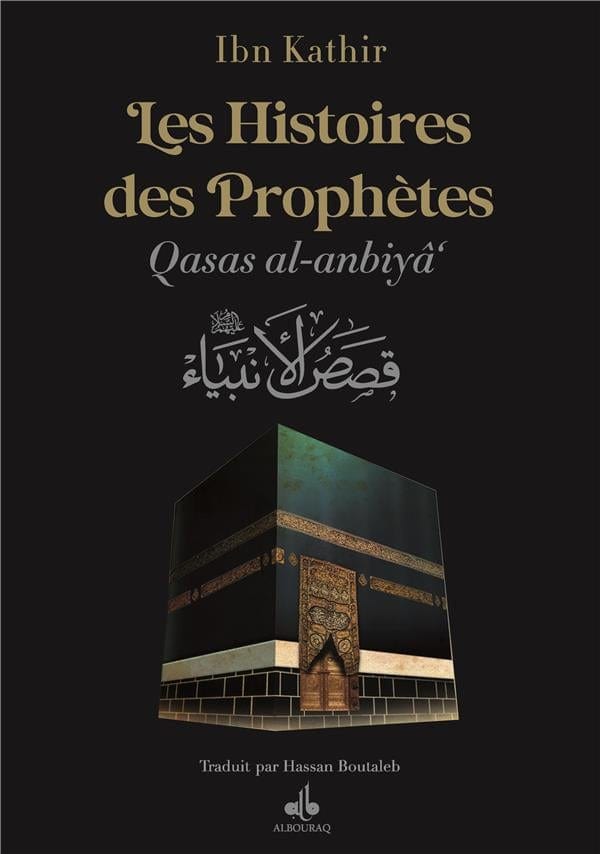 Les Histoires des Prophètes (Qisas al - anbiya) d'Ibn Khatir - éditions Al Bouraq Noir Al - imen