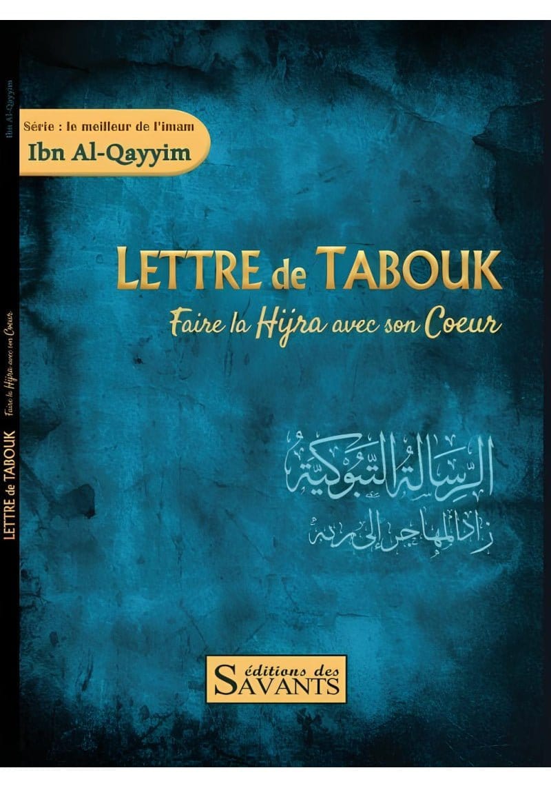 Lettre de Tabouk : faire la hijra avec son cœur - Ibn Al Qayyim - éditions Des Savants Al - imen