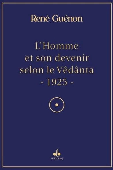 L’Homme et son devenir selon la Vêdânta de René Guénon - Al Bouraq Al - imen