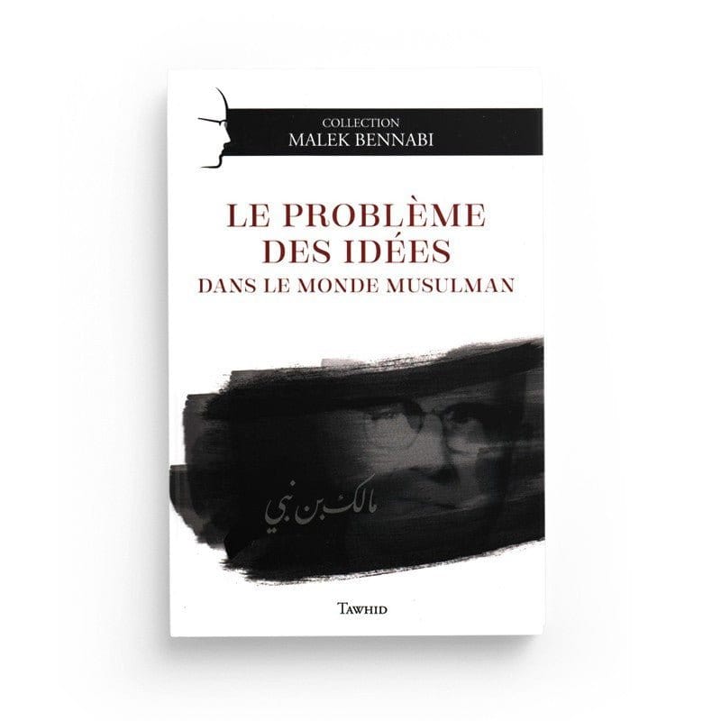 Pack : Collection "Malek Bennabi" - Islam, Coran & Culture (5 livres)- Editions Tawhid Tawhid Livre > Islam > Essai 9782492027116 Librairie Musulmane Al-imen