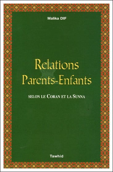 Relations parents - enfants selon le Coran et la Sunna Al - imen