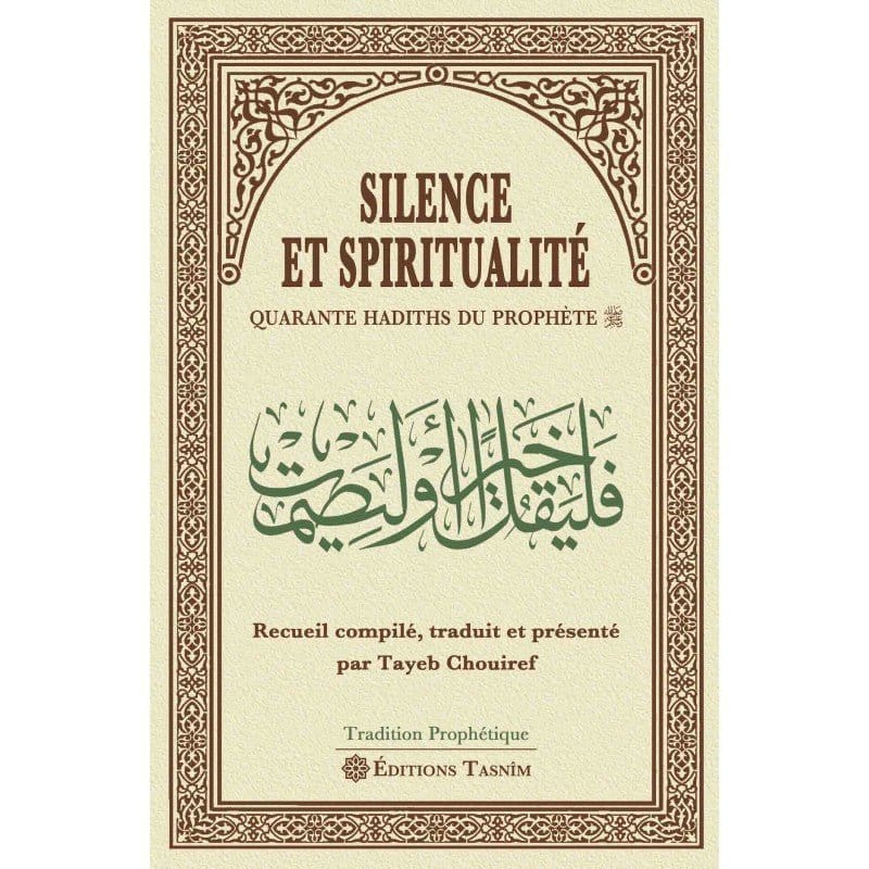 Silence et Spiritualité. Quarante Hadiths du Prophète Al - imen